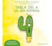 TABLA DEL 4: UN DÍA EXTREMO (Cuentos para Aprender las Tablas sin Repetir como Loro)