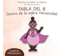 TABLA DEL 8: DENTRO DE LA ESFERA HEROICOIDAL (Cuentos para Aprender las Tablas sin Repetir como Loro)