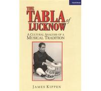 Tabla of Lucknow : A Cultural Analysis of a Musical Tradition