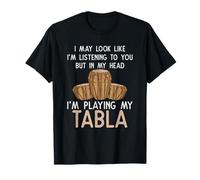 Tabla T Shirt - In My Head I'm Playing My Tabla T-Shirt