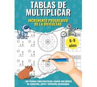 Tablas de Multiplicar: Cuaderno con ejercicios de matemáticas para niños de 6 a 9 años. Aprende jugando con este libro de problemas de multiplicación ... (Aprende Jugando: Matemáticas para Niños)