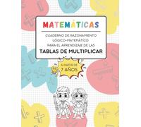 Tablas de multiplicar: Cuaderno de razonamiento lógico-matemático para aprender las tablas (a partir de 7 años): Juegos y actividades para el ... matemático y tablas de multiplicar.)
