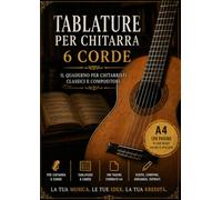 Tablature per Chitarra 6 corde: 100 Pagine A4 per Riff, Accordi, Assoli e Idee Musicali