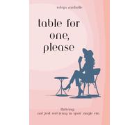 Table For One, Please: Thriving, Not Surviving In Your Single Era