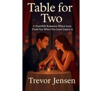 Table For Two: A Heartfelt Romance Where Love Finds You When You Least Expect It