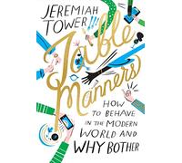 Table Manners: How to Behave in the Modern World and Why Bother