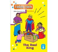 Table Talk 8: The Real King: Bible discovery for families