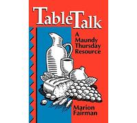Table Talk: A Maundy Thursday Resource