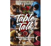Table Talk: Rethinking Communion and Community