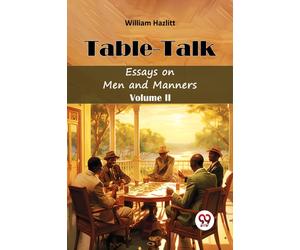 Table TalkEssays on Men and Manners Volume II (Edition2024)