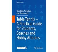 Table Tennis - A Practical Guide for Students, Coaches and Hobby Athletes (Sports Practice)