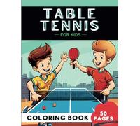 Table Tennis Coloring Book for Kids: 50 Fun Coloring Pages of Sporty Ping Pong for Girls and Boys (Fun Sports and Games Coloring Books)