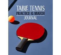 Table Tennis Practice and Match Journal