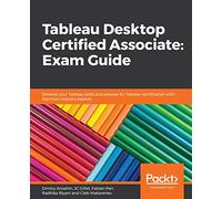Tableau Desktop Certified Associate – Exam Guide: Prepare for Tableau certification