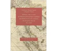 Tableaux, atlas et cartes de l'Histoire philosophique et politique des établissements et du commerce des Européens dans les deux Indes : Fac-similés des éditions de 1774 et 1780 de Guillaume-Thomas Raynal,Rigobert Bonne ( 29 janvier 2010 )