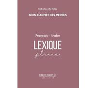 Tableaux de verbes arabes - Cahier lexique Français → Arabe: Méthode alphabétique structurée pour organiser et mémoriser les verbes arabes