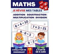 Tables d’addition, de soustraction, de multiplication et de division | 100 fiches pour s’entraîner et maîtriser les tables: Opérations - Calcul mental ... multiplication, soustraction, division)