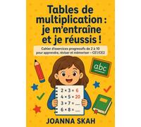 Tables de multiplication : je m’entraîne et je réussis !: Cahier d’exercices progressifs de 2 à 10 pour apprendre, réviser et mémoriser - CE1/CE2