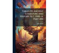 Tables Of Ancient Literature And History. B. C. 1500- A, Part 200