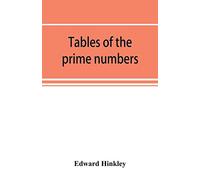 Tables of the prime numbers, and prime factors of the composite numbers, from 1 to 100,000; with the methods of their construction, and examples of their use