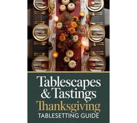 Tablescapes & Tastings: Thanksgiving Tablesetting Guide