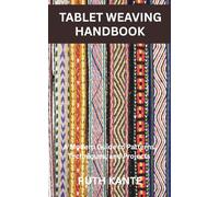 TABLET WEAVING HANDBOOK: A Modern Guide to Patterns, Techniques, and Projects