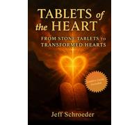 Tablets of the Heart: From Stone Tablets to Transformed Hearts