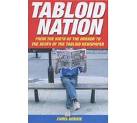 Tabloid Nation: From the Birth of the Mirror to the Death of the Tabloid Newspaper
