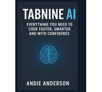 Tabnine AI: Everything You Need to Code Faster, Smarter, and with Confidence
