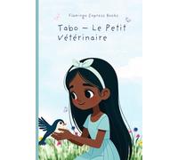 Tabo - Le petit vétérinaire (French Edition - STEM Chapter Books Collection)