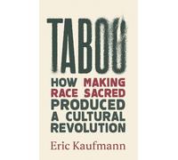Taboo: How Making Race Sacred Produced a Cultural Revolution