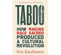 Taboo: How Making Race Sacred Produced a Cultural Revolution