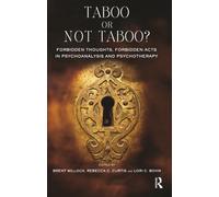 Taboo or Not Taboo?: Forbidden Thoughts, Forbidden Acts in Psychoanalysis and Psychotherapy (The Developments in Psychoanalysis Series)