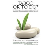 Taboo or To Do: Is Christianity complementary with yoga, martial arts, Hallowe'en, mindfulness and other alternative practices?