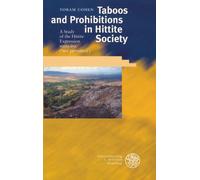 Taboos and Prohibitions in Hittite Society: A Study of the Hittite Expression 'natta Ara' ('not Permitted'): 24 (Texte Der Hethiter)