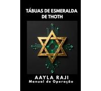 TÁBUAS DE ESMERALDA DE THOTH: Manual de Operação do Novo Humano (Série Gnóstica)