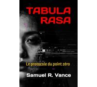 TABULA RASA: Le protocole du point zéro