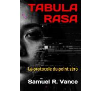 TABULA RASA: Le protocole du point zéro