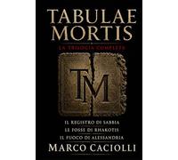 Tabulae Mortis: La trilogia completa sul potere, la sopravvivenza e la vendetta nell'Egitto tolemaico