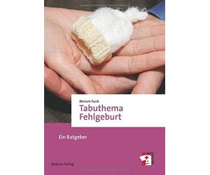 Tabuthema Fehlgeburt: Ein Ratgeber, Miriam 9783863213343 Fast Free Shipping.