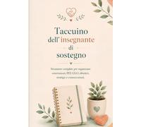 Taccuino dell'insegnante di sostegno: Quaderno operativo e inclusivo con strumenti per PEI, GLO, osservazioni, progettazione, comunicazioni e ... per insegnare con ordine, cura e creatività)