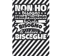 Taccuino foderato: Non ho bisogno dello psicologo ho solo bisogno di andare a Bisceglie