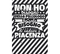 Taccuino foderato: Non ho bisogno dello psicologo ho solo bisogno di andare a Piacenza