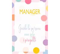 Taccuino per Manager Donna Regalo Natale Collega Dirigente Guido le Persone Non Solo i Progetti Quader: Quaderno a Righe Vuoto per Manager Dirigente ... Taccuino Elegante 110 Pagine Formato Pratico