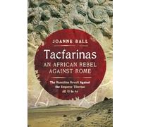 Tacfarinas: An African Rebel Against Rome: The Numidian Revolt Against the Emperor Tiberius (AD 17 to 24)