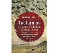 Tacfarinas: An African Rebel Against Rome: The Numidian Revolt Against the Emperor Tiberius (AD 17 to 24)