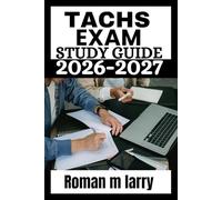 TACHS Exam Study Guide 2026-2027: Master the TACHS with Proven Test-Taking Strategies,Practice Questions, Full-Length Mock Exams, and Step-by-Step Explanations for Success