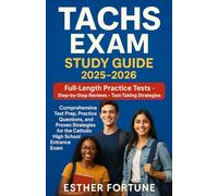 TACHS EXAM STUDY GUIDE: Comprehensive Test Prep, Practice Questions, and Proven Strategles for the Catholic High School Entrance Exam