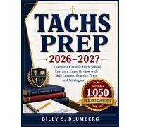 TACHS PREP 2026-2027: Complete Catholic High School Entrance Exam Review with Skill Lessons, Practice Tests, and Strategies
