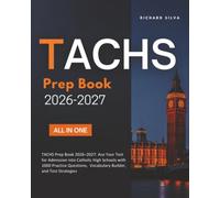 TACHS Prep Book 2026-2027: Ace Your Test for Admission into Catholic High Schools with 1000 Practice Questions, Vocabulary Builder, and Test Strategies